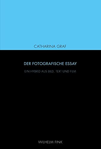 Der fotografische Essay. Ein Hybrid aus Bild, Text und Film von Fink (Wilhelm)